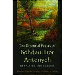 The Essential Poetry of Bohdan Ihor Antonych, Belletristik von Bohdan Ihor Antonych