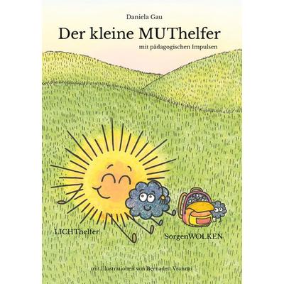 Der kleine Muthelfer, Taschenbuch von Daniela Gau, BoD – Books on Demand, 978-3-7504-5200-8
