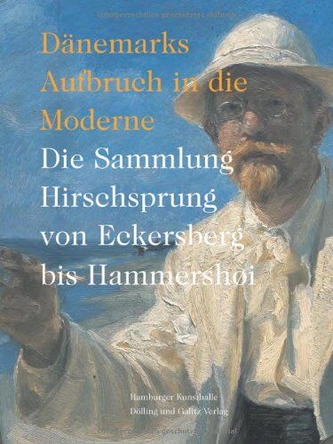 Hamburger Kunsthalle (Hrg.) - Dänemarks Aufbruch in die Moderne. Die Sammlung Hirschsprung von Eckersberg bis Hammershøi - Preis vom 13.10.2026 11:25:28 h