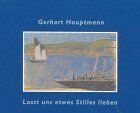 Gerhardt Hauptmann - Lasst uns etwas Stilles lieben - Preis vom 09.10.2026 07:28:09 h