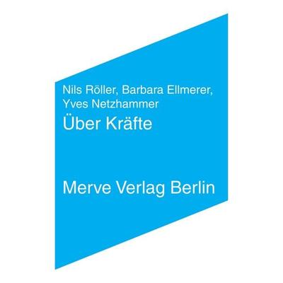 Über Kräfte, Taschenbuch von Barbara Ellmerer,Yves Netzhammer,Nils Röller, Merve, 978-3-88396-354-9