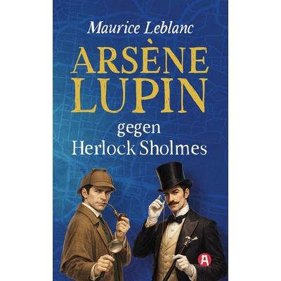 Arsène Lupin gegen Herlock Sholmes. Detektivroman. Maurice Leblanc, Taschenbuch von Maurice Leblanc, Aionas Verlag, 978-3-96545-122-3