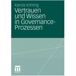 Vertrauen und Wissen in Governance-Prozessen, Fachbücher von Karola Köhling