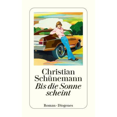 Bis die Sonne scheint, Taschenbuch von Christian Schünemann, Diogenes Verlag AG