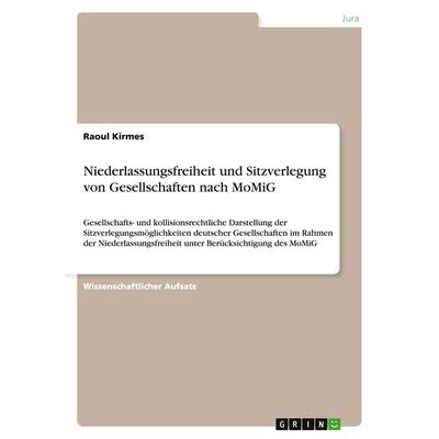 Niederlassungsfreiheit und Sitzverlegung von Gesellschaften nach MoMiG, Taschenbuch von Raoul Kirmes, GRIN, 978-3-640-40983-9