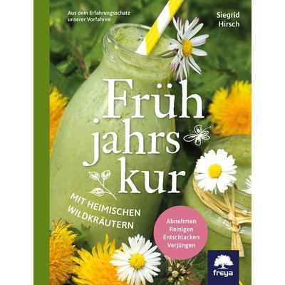 Frühjahrskur mit heimischen Wildkräutern, Taschenbuch von Siegrid Hirsch, Freya, 978-3-99025-043-3
