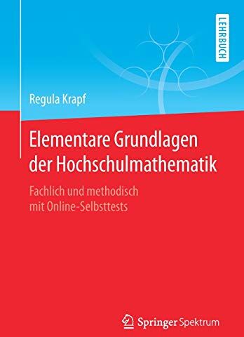 Regula Krapf - Elementare Grundlagen der Hochschulmathematik: Fachlich und methodisch mit Online-Selbsttests - Preis vom 09.10.2026 07:28:09 h