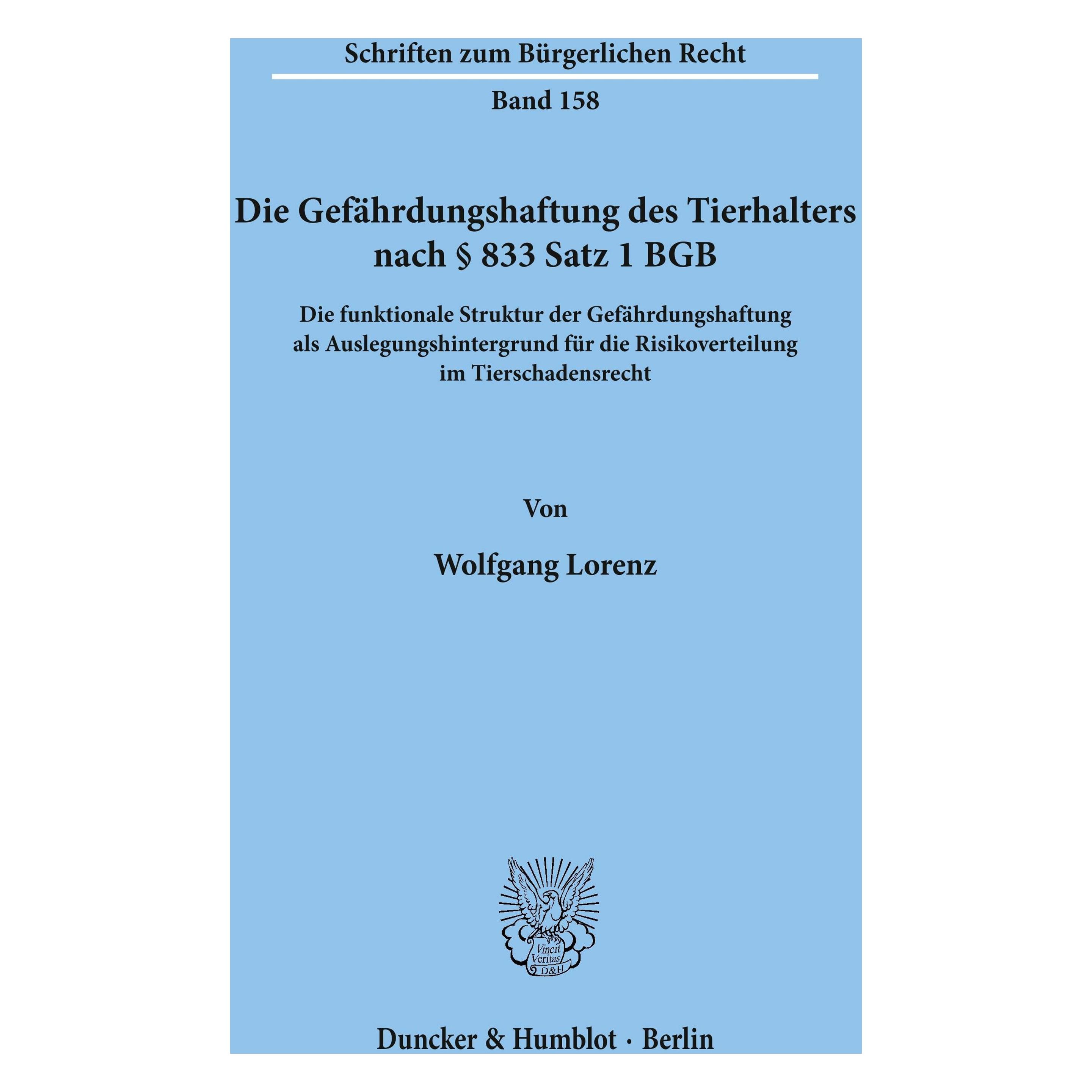 Duncker & Humblot Die Gefährdungshaftung des Tierhalters nach 833 Satz 1 BGB. (Deutsch, Softcover, Wolfgang Lorenz) (55272072)