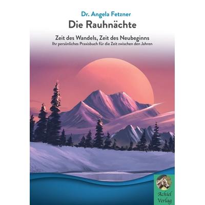 Die Rauhnächte, Gebundene Ausgabe von Angela Fetzner, AchielVerlag, 978-3-9866803-7-4
