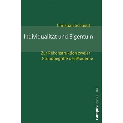 Individualität und Eigentum, Taschenbuch von Christian Schmidt, Campus, 978-3-593-38185-5