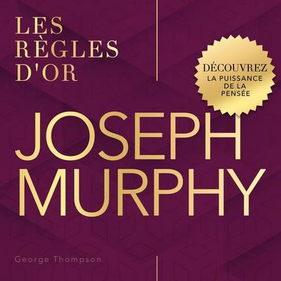 Joseph Murphy - Les règles d'or - George Thompson, Audio, 9798894898117
