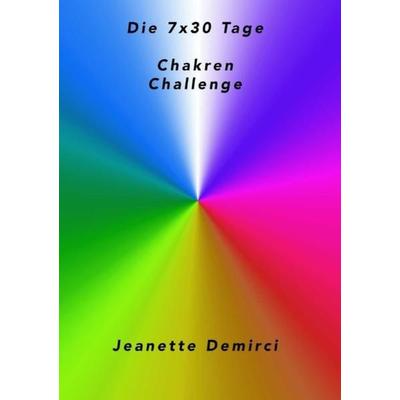 7x30 Tage Chakren - Challenge, Taschenbuch von Jeanette Demirci, Epubli, 978-3-7541-1086-7