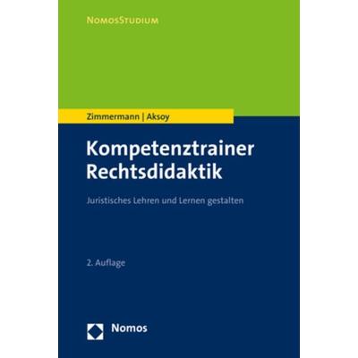 Kompetenztrainer Rechtsdidaktik, Taschenbuch von Achim Zimmermann,Derya Aksoy, Nomos, 978-3-8487-7654-2