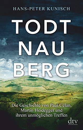 Hans-Peter Kunisch - Todtnauberg: Die Geschichte von Paul Celan, Martin Heidegger und ihrer unmöglichen Begegnung - Preis vom 16.10.2026 11:41:07 h
