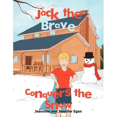 Jack the Brave Conquers the Snow, Taschenbuch von Jeannine,Jennifer Egan, Xlibris, 978-1-4797-1713-2