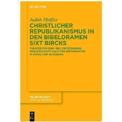 Christlicher Republikanismus in den Bibeldramen Sixt Bircks, Fachbücher von Judith Pfeiffer