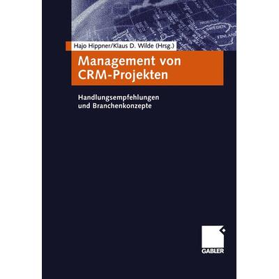 Management von CRM-Projekten, Taschenbuch von Klaus D. Wilde,Hajo Hippner, Betriebswirtschaftlicher Verlag Gabler