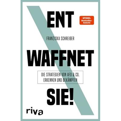 Entwaffnet sie!, Taschenbuch von Franziska Schreiber, Riva, 978-3-7423-1643-1