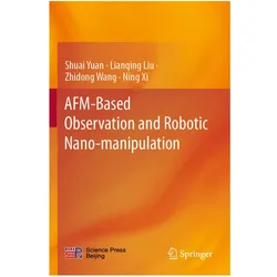 AFM-Based Observation and Robotic Nano-manipulation, Fachbücher von Lianqing Liu, Zhidong Wang, Shuai Yuan, Ning Xi