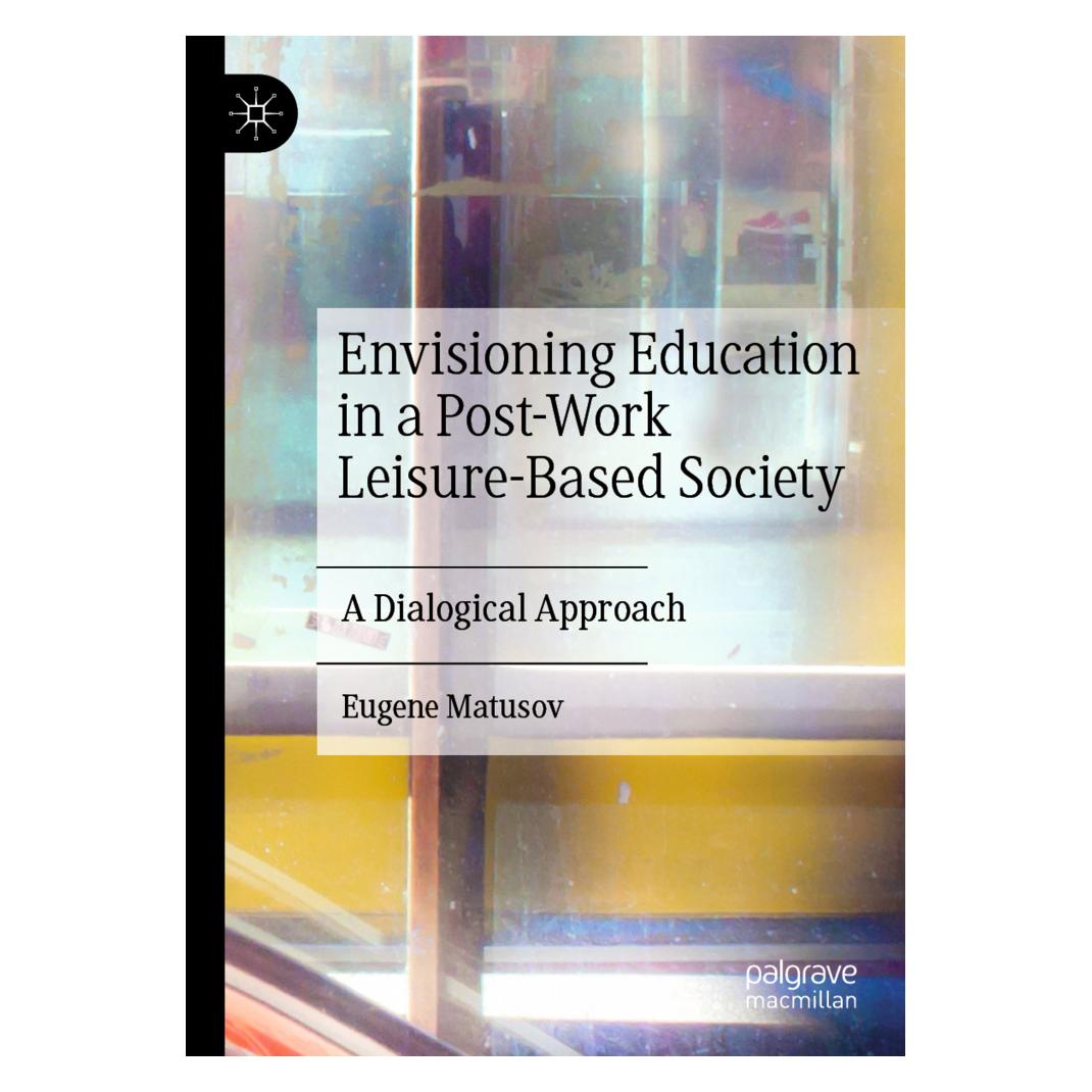 Springer Envisioning Education in a Post-Work Leisure-Based Society (Englisch, Softcover, Eugene Matusov) (56191595)