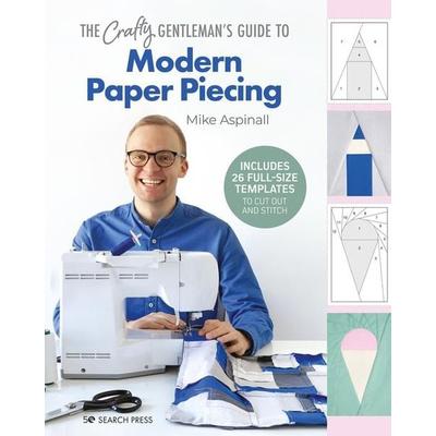 The Crafty Gentleman's Guide to Modern Paper Piecing, Gebundene Ausgabe von Mike Aspinall, Search Press Ltd, 978-1-78221-974-3