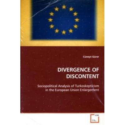 Gürer, C: Divergence Of Discontent, Taschenbuch von Cüneyt Gürer, VDM, 978-3-639-08275-3