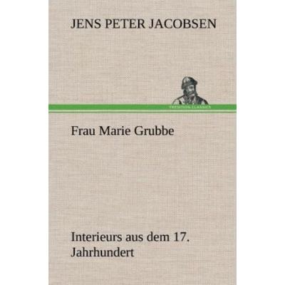 Frau Marie Grubbe, Gebundene Ausgabe von Jens Peter Jacobsen, Tredition, 978-3-8472-5296-2
