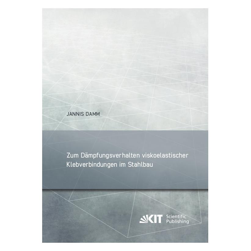 KIT Scientific Publishing Zum Dämpfungsverhalten viskoelastischer Klebverbindungen im Stahlbau (Deutsch, Softcover, Jannis Damm) (57099564)