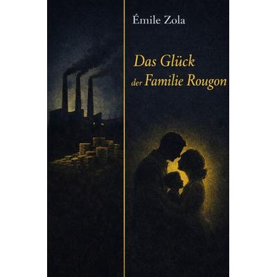 Literarisches Gold / Das Glück der Familie Rougon, Taschenbuch von Emile Zola, Epubli, 978-3-565-35583-9