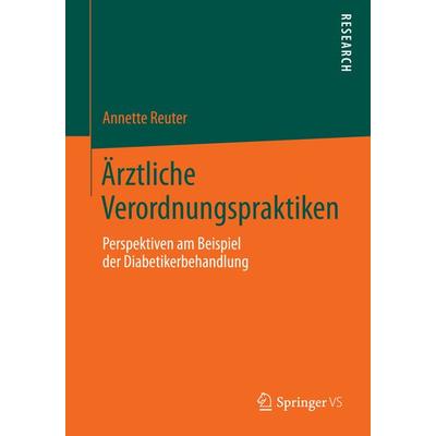 Ärztliche Verordnungspraktiken, Taschenbuch von Annette Reuter, Springer Fachmedien Wiesbaden GmbH, 978-3-658-04928-7