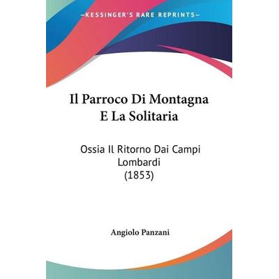Il Parroco Di Montagna E La Solitaria, Taschenbuch von Angiolo Panzani, Kessinger Publishing, LLC, 978-1-120-46225-1