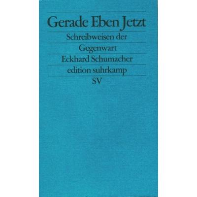 Gerade Eben Jetzt, Taschenbuch von Eckhard Schumacher, Suhrkamp, 978-3-518-12282-2