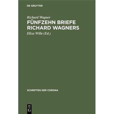 Fünfzehn Briefe Richard Wagners, Gebundene Ausgabe von Richard Wagner, De Gruyter Oldenbourg, 978-3-486-76609-7