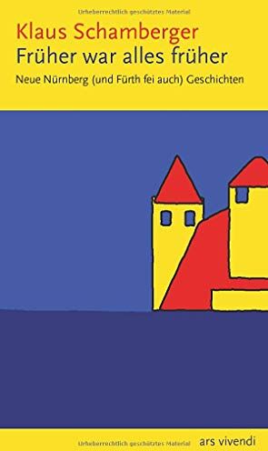 Klaus Schamberger - Früher war alles früher: Neue Nürnberg (und Fürth fei auch) Geschichten - Preis vom 12.10.2026 11:37:12 h