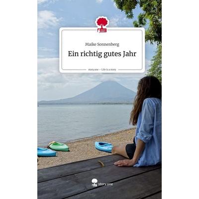 Ein richtig gutes Jahr. Life is a Story - story.one, Gebundene Ausgabe von Maike Sonnenberg, Storylution, 978-3-7115-9386-3