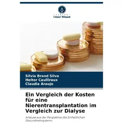 Ein Vergleich der Kosten für eine Nierentransplantation im Vergleich zur Dialyse, Fachbücher von Silvia Brand Silva, Heitor Caulliraux, Claudia Araujo