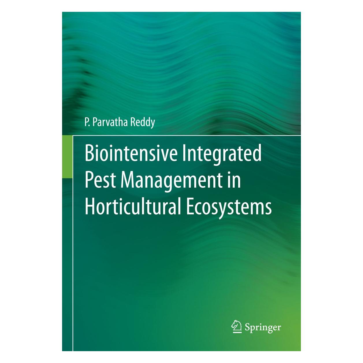 Springer Biointensive Integrated Pest Management in Horticultural Ecosystems (Englisch, Hardcover, P. Parvatha Reddy) (9788132218432)