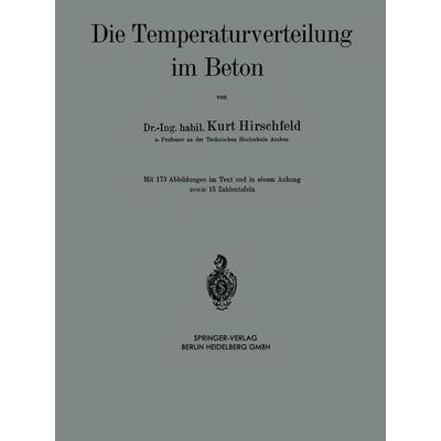 Die Temperaturverteilung im Beton, Taschenbuch von Kurt Hirschfeld, Springer Berlin, 978-3-642-49440-6