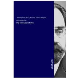 Die hellenische Kultur, Belletristik von Fritz Baumgarten