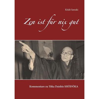 Zen ist für nix gut, Taschenbuch von Sawaki Kôdô, Angkor, 978-3-943839-35-7