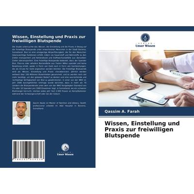 Wissen, Einstellung und Praxis zur freiwilligen Blutspende, Taschenbuch von Qassim A. Farah, Verlag Unser Wissen, 978-620-3-93423-6