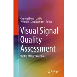 Visual Signal Quality Assessment, Fachbücher von Lin Ma, King Ngi Ngan, Weisi Lin, Chenwei Deng