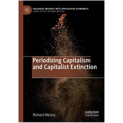 Periodizing Capitalism and Capitalist Extinction, Fachbücher von Richard Westra