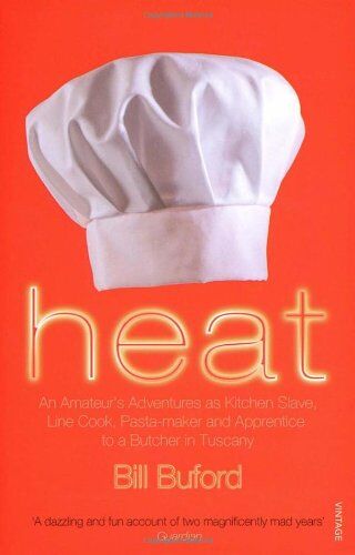 Bill Buford - Heat: An Amateur's Adventures as Kitchen Slave, Line Cook, Pasta-maker and Apprentice to a Butcher in Tuscany - Preis vom 02.10.2026 23:42:20 h