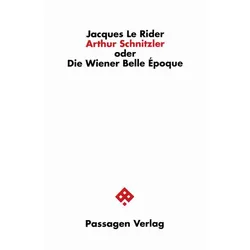 Arthur Schnitzler oder Die Wiener Belle Époque, Fachbücher von Jacques Le Rider, Jacques LeRider
