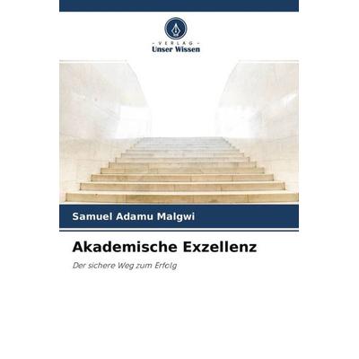 Akademische Exzellenz, Taschenbuch von Samuel Adamu Malgwi, Verlag Unser Wissen, 978-620-4-71080-8