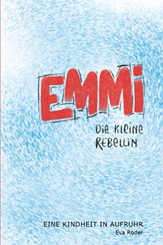 Andrea Schwager - Emmi Die Kleine Rebellin: Eine Kindheit In Aufruhr - Preis vom 09.10.2026 07:28:09 h