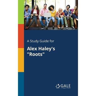 A Study Guide for Alex Haley's 'Roots'; Taschenbuch von Cengage Learning Gale, Gale, Study Guides, 978-1-375-38722-4