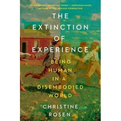 The Extinction of Experience, Taschenbuch von Christine Rosen, W. W. Norton & Company, 978-1-324-11677-6