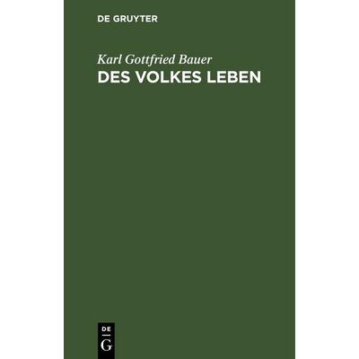Des Volkes Leben, Gebundene Ausgabe von Karl Gottfried Bauer, De Gruyter, 978-3-11-244599-0